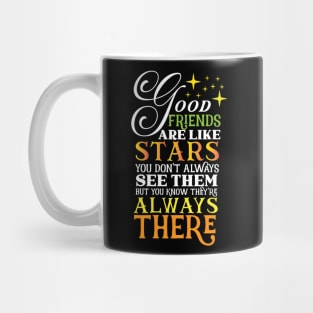 good friends are like stars you don't always see them but you know they are always there Mug